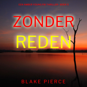 Zonder Reden (Een Amber Young Fbi Thriller—Boek 5)