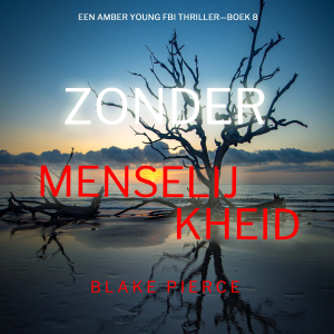 Zonder Menselijkheid (Een Amber Young Fbi Thriller—Boek 8)
