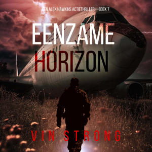 Eenzame Horizon (Een Alex Hawkins Actiethriller—Boek 7)