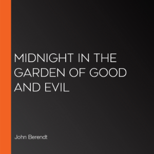 Midnight in the Garden of Good and Evil