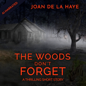 The Woods Don't Forget
