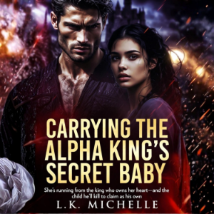 CARRYING THE ALPHA KING'S SECRET BABY