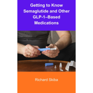 Getting to Know Semaglutide and Other GLP-1–Based Medications