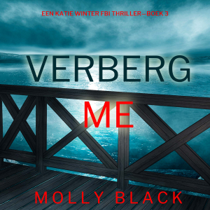 Verberg Me (Een Katie Winter FBI Thriller—Boek 3)
