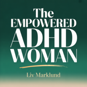 The Empowered ADHD Woman