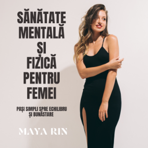 Sănătate Mentală Și Fizică Pentru Femei: Pași Simpli Spre Echilibru Și Bunăstare