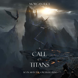 A Call of Titans (The Sorcerer’s Ring—Book #18)