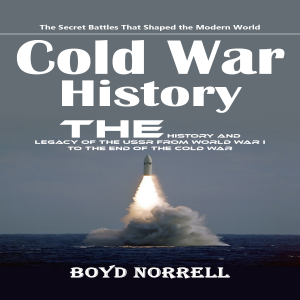 Cold War History: The Secret Battles That Shaped the Modern World (The History and Legacy of the Ussr From World War I to the End of the Cold War)-logo