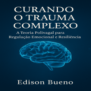 Curando o Trauma Complexo