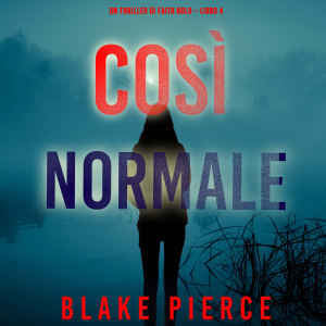 Così Normale (Un Thriller di Faith Bold – Libro 4)