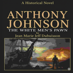 ANTHONY JOHNSON: THE WHITE MEN'S PAWN