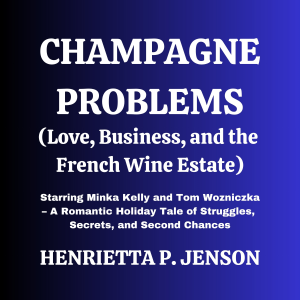 Champagne Problems (Love, Business, and the French Wine Estate)