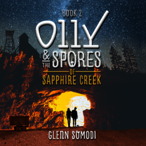 Olly & the Spores of Sapphire Creek (Book 2)