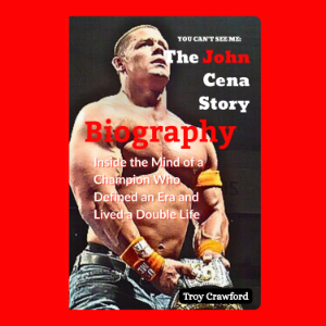 YOU CAN'T SEE ME:  The John Cena Story