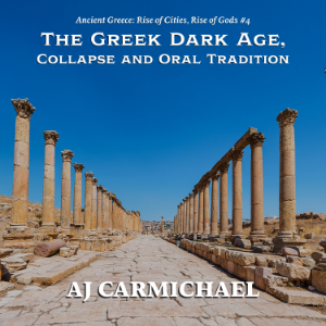 The Greek Dark Age, Collapse and Oral Tradition