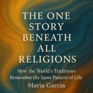 The One Story Beneath All Religions