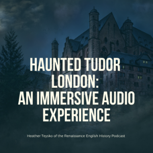 A Haunted Walk Through Tudor London