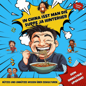 In China isst man die Suppe ja hinterher