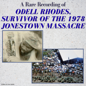 A Rare Recording of Odell Rhodes, Survivor of the 1978 Jonestown Massacre