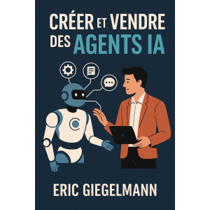 Créer et Vendre des Agents IA