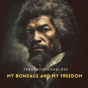 My Bondage and My Freedom
