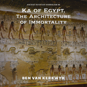Ka of Egypt, The Architecture of Immortality