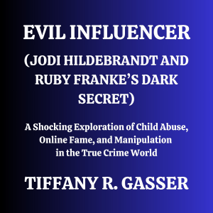 Evil Influencer (Jodi Hildebrandt and Ruby Franke’s Dark Secret)