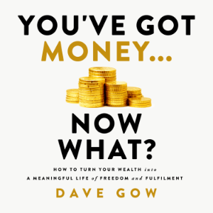 You’ve Got Money… Now What?