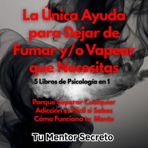 La Única Ayuda Para Dejar de Fumar y/o Vapear que Necesitas 5 Libros de Psicología en 1