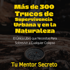 Más de 300 Trucos de Supervivencia Urbana y en la Naturaleza