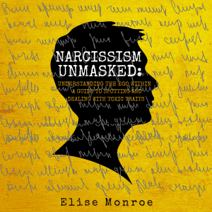 Narcissism Unmasked: Understanding the Ego Within