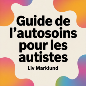 Guide de l'autosoins pour les autistes