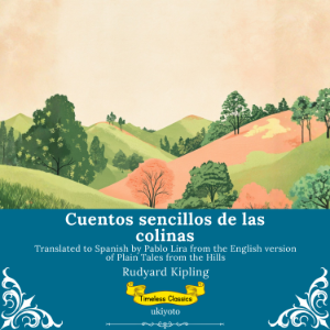 Cuentos sencillos de las colinas | Spanish Version of Plain Tales From The Hills
