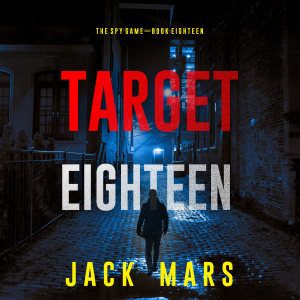 Target Eighteen (The Spy Game—Book #18)