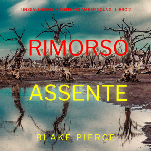 Rimorso Assente (Un giallo dell’agente FBI Amber Young - Libro 2)