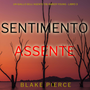 Sentimento Assente (Un giallo dell’agente FBI Amber Young - Libro 3)