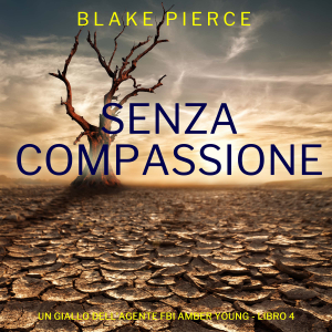 Senza Compassione (Un giallo dell’agente FBI Amber Young - Libro 4)