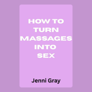 How to Turn Massages into Sex