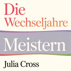Die Wechseljahre Meistern