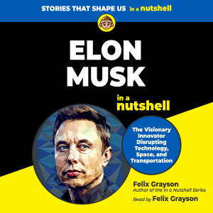 Elon Musk in a Nutshell