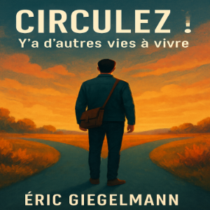 Circulez! Y’a d’autres vies à vivre