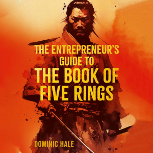 The Entrepreneur's Guide to the Book of Five Rings