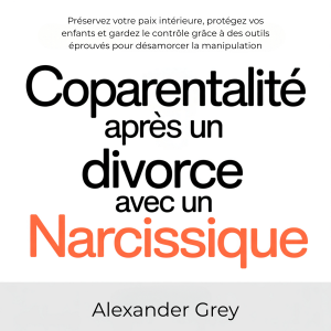 Coparentalité après un divorce avec un narcissique