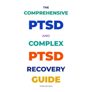 THE COMPREHENSIVE PTSD AND COMPLEX PTSD RECOVERY GUIDE
