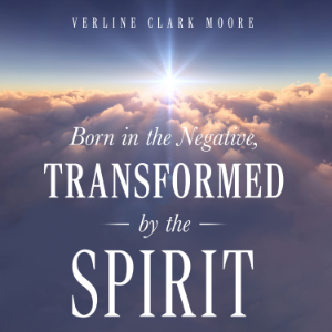 Born in the Negative, Transformed by the Spirit