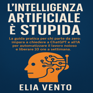 L’Intelligenza Artificiale è Stupida