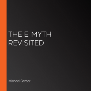 The E-Myth Revisited