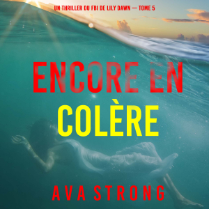 Encore en colère (Un thriller du FBI de Lily Dawn — tome 5)-logo