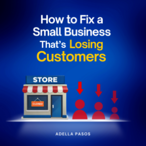 How to Fix a Small Business That’s Losing Customers