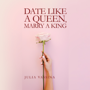 Date like a Queen, Marry a King